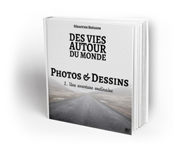 Livre Photos & Dessins, Des vies autour du monde 1